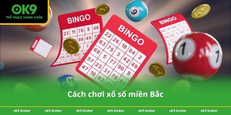 Cách chơi xổ số miền Bắc