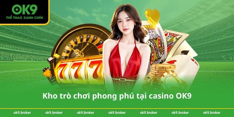 Kho trò chơi phong phú tại casino OK9