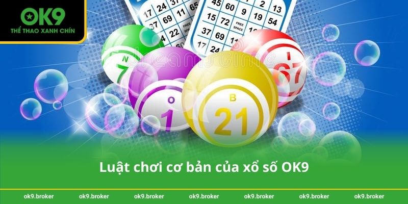 Luật chơi cơ bản của xổ số OK9