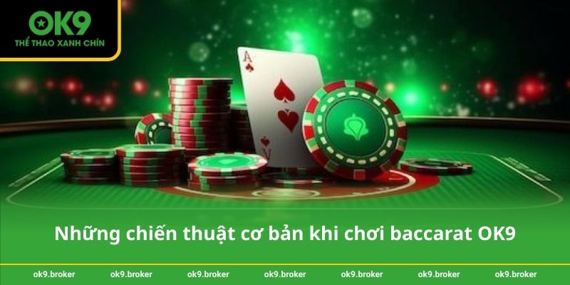Những chiến thuật cơ bản khi chơi baccarat OK9