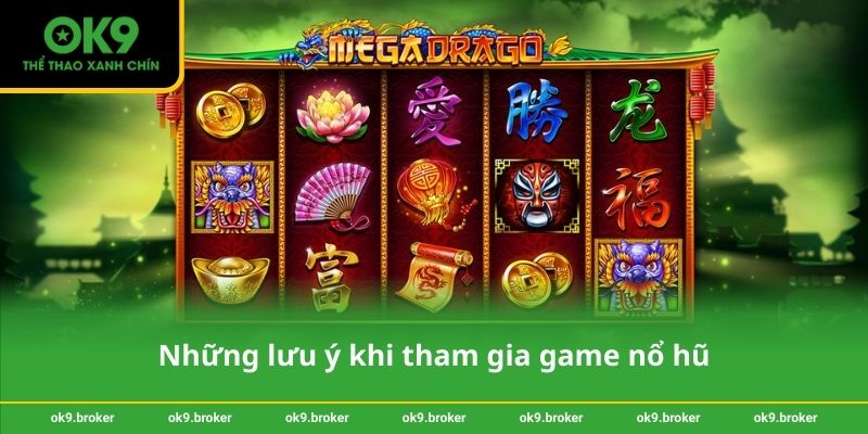 Những lưu ý khi tham gia tổng hợp game nổ hũ đổi thưởng tại OK9