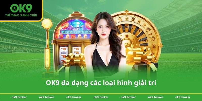 OK9 đa dạng các loại hình giải trí