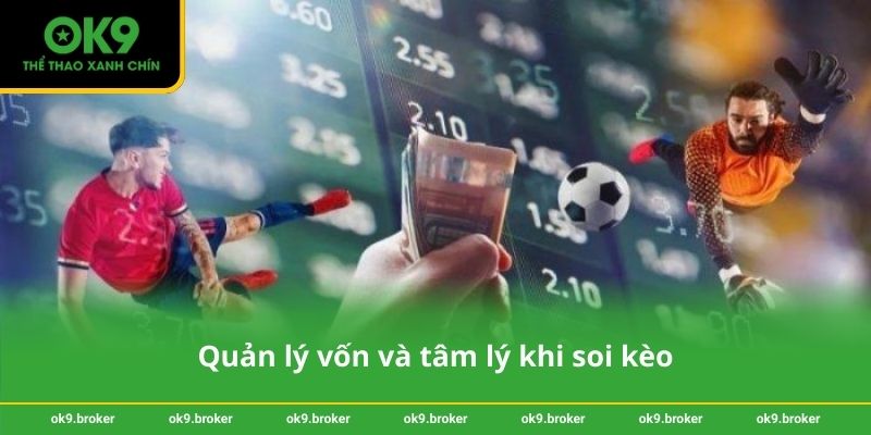 Quản lý vốn và tâm lý khi soi kèo